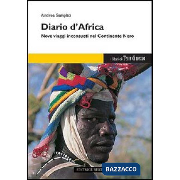 Diario d'Africa. Nove viaggi inconsueti nel continente nero