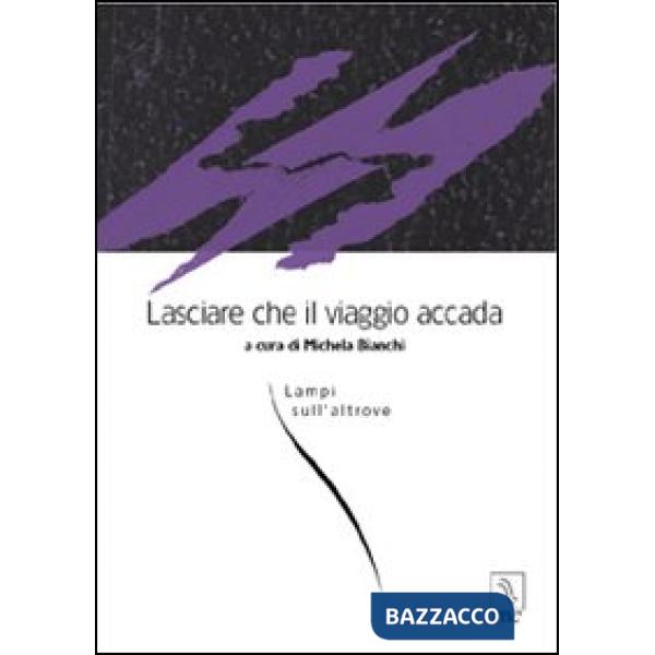Lasciare che il viaggio accada. Lampi sull'altrove