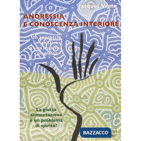 Anoressia e conoscenza interiore. Un approccio umanistico a una malattia comples