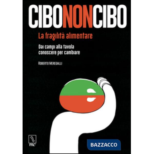 Cibononcibo. La fragilità alimentare. Dai campi alla tavola conoscere per cambiare