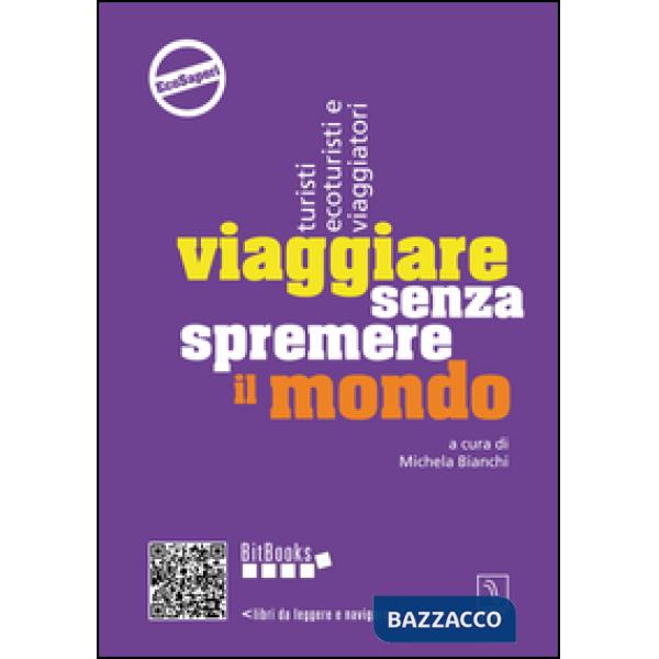 Viaggiare senza spremere il mondo. Turisti, ecoturisti e viaggiatori