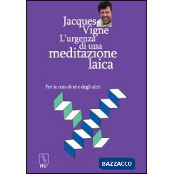 Urgenza di una meditazione laica. Per la cura di sé e degli altri (L')