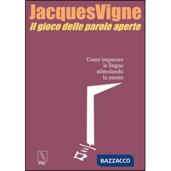 Gioco delle parole aperte. Come imparare le lingue stimolando la mente (Il)