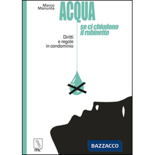 Acqua, se ci chiudono il rubinetto. Diritti e regole in condominio