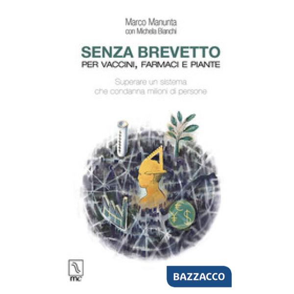 Senza brevetto. Per vaccini, farmaci e piante