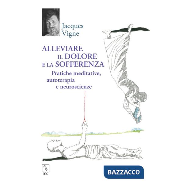 Alleviare il dolore e la sofferenza. Pratiche meditative, autoterapia e neuroscienze