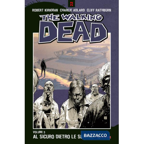 Al sicuro dietro le sbarre. The walking dead. Vol. 3