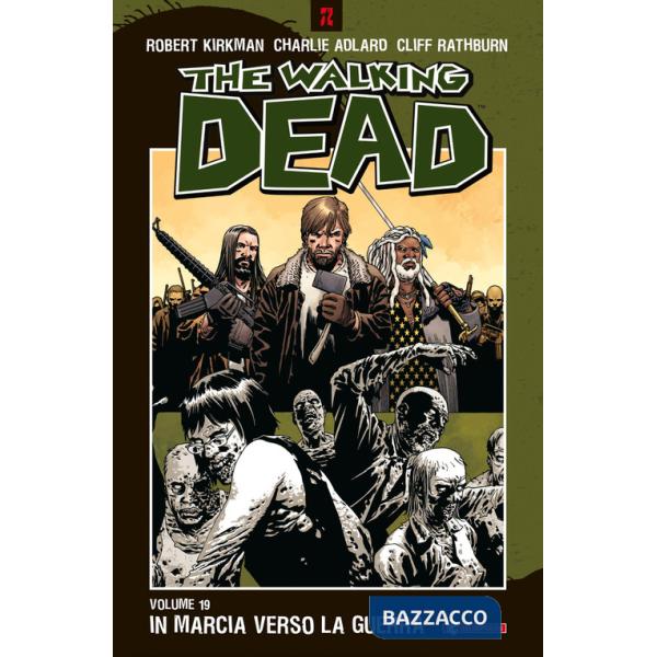 In marcia verso la guerra. The walking dead. Vol. 19