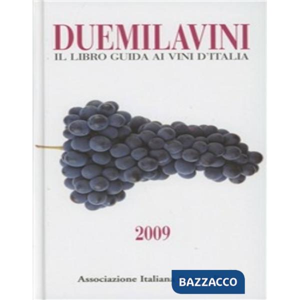 Duemilavini 2009. Il libro guida ai vini d'Italia