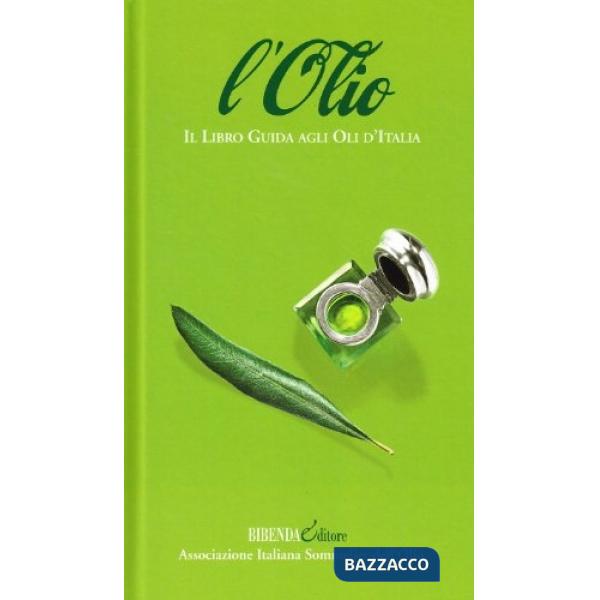 Olio. Il libro guida agli oli d'Italia (L')