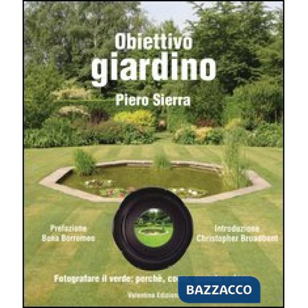 Obiettivo giardino. Fotografare il verde: perché, come, quando e dove