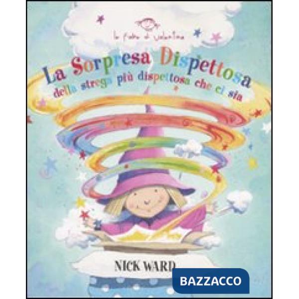 Sorpresa dispettosa della strega più dispettosa che ci sia. Ediz. illustrata (La)