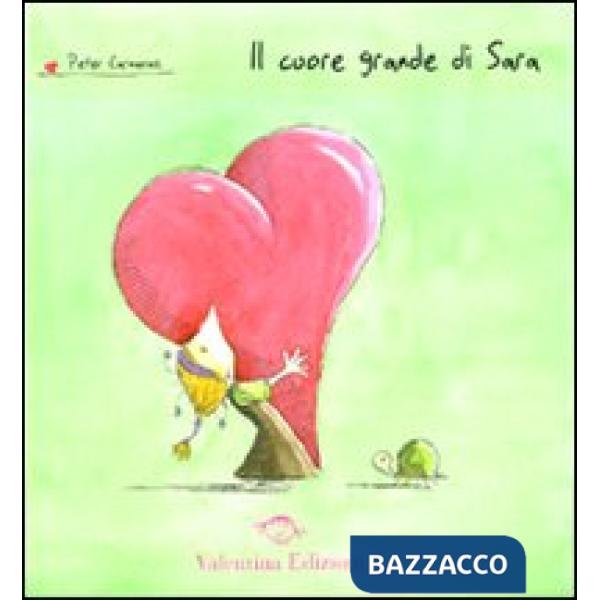 Cuore grande di Sara. Ediz. illustrata (Il)