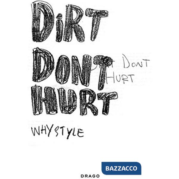 Dirt don't hurt. Whystyle. Ediz. illustrata