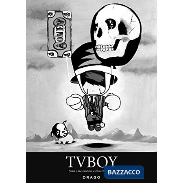 Tv Boy. Start a Revolution Without Weapons. Ediz. illustrata