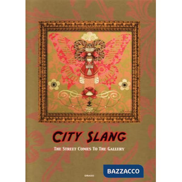 City slang. The streets comes to the gallery. Ediz. illustrata