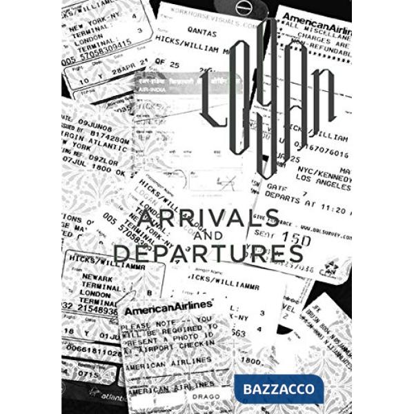 Arrivals & departures. Ediz. illustrata