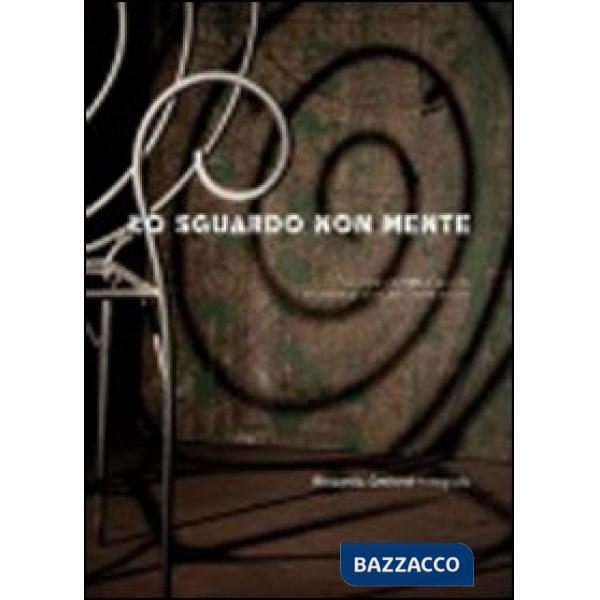 Sguardo non mente. Ediz. illustrata (Lo)