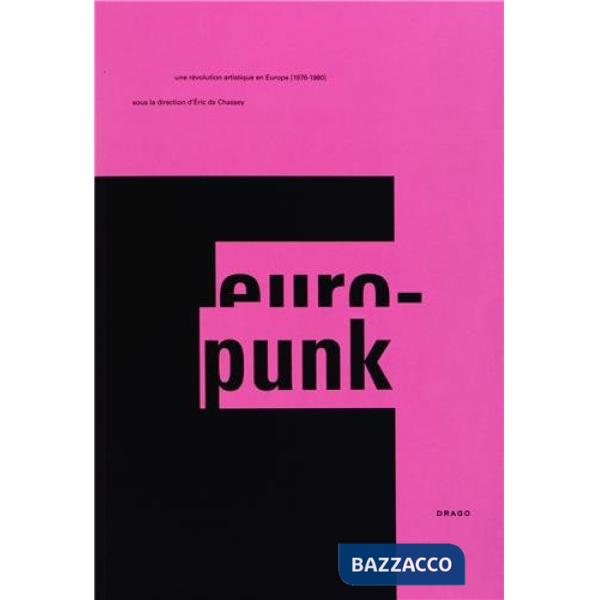 Europunk. La cultura visiva punk in Europa (1976-1980). Ediz. illustrata