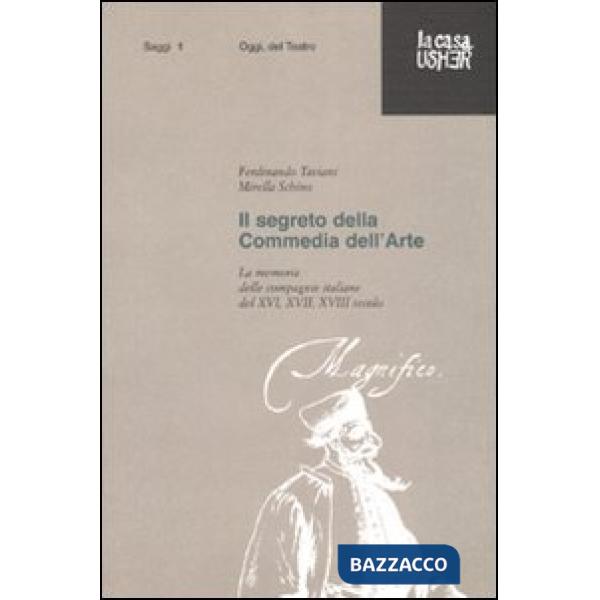 Segreto della commedia dell'arte. La memoria delle compagnie italiane del XVI, X