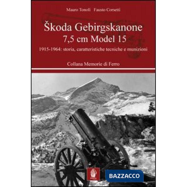 Skoda Gebirgskanone 7,5 cm model 15. Storia, caratteristiche tecniche e funzionamento