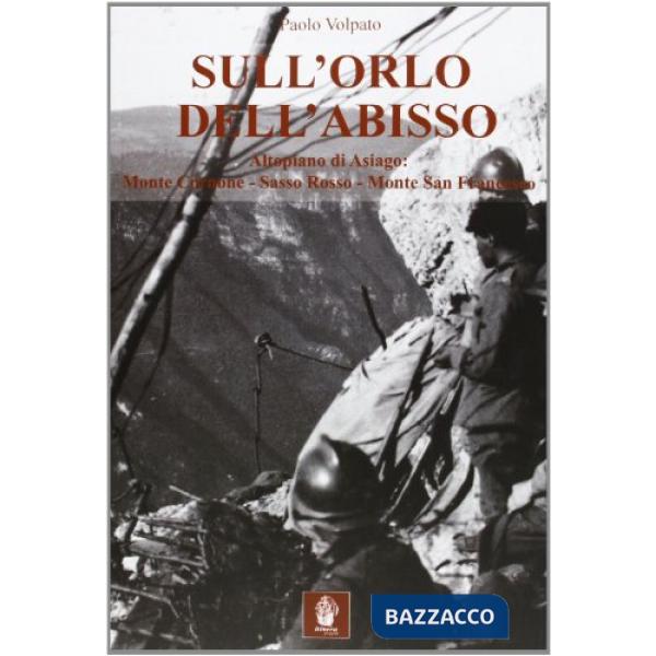 Sull'orlo dell'abisso. Altopiano di Asiago: Monte Cornone-Sasso Rosso-Monte San Francesco