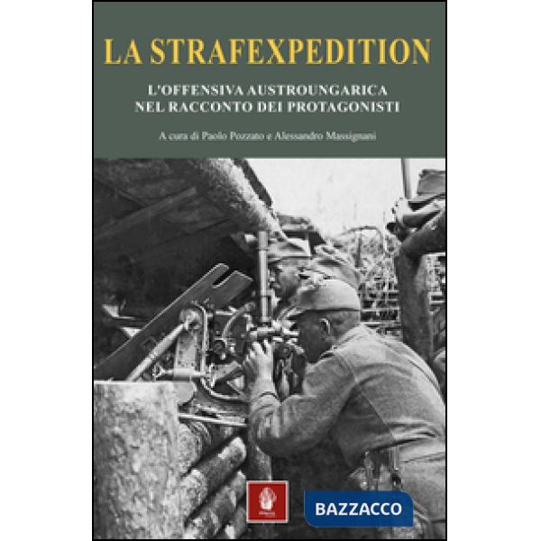 Strafexpedition. L'offensiva austro-ungarica sugli altipiani trentini e veneti (La)