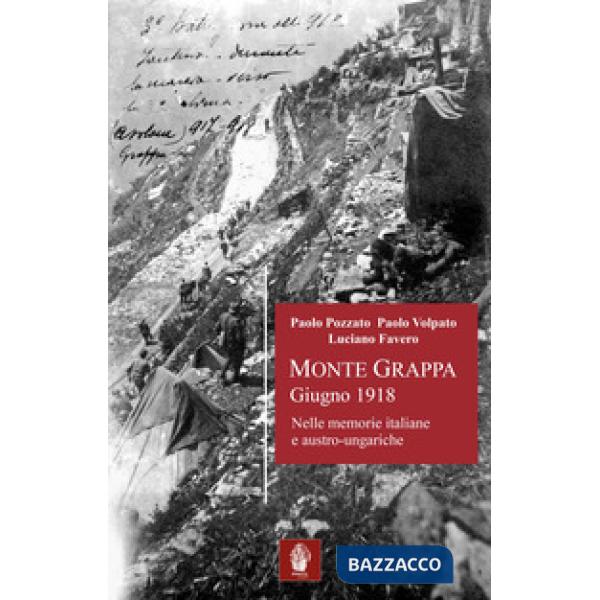Monte Grappa giugno 1918. Nelle memorie italiane e austro-ungariche