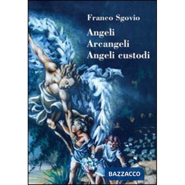 Angeli, arcangeli, angeli custodi