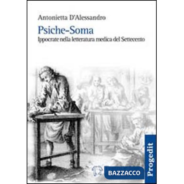 Psiche-soma. Ippocrate nella letteratura medica del Settecento
