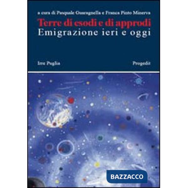 Terre di esodi e di approdi. Emigrazione ieri e oggi