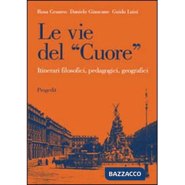 Vie del «cuore». Itinerari filosofici, pedagogici, geografici (Le)
