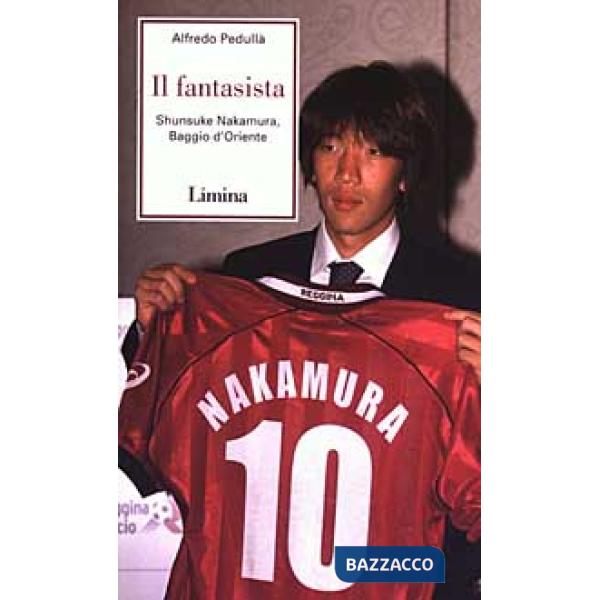 Fantasista. Shunsuke Nakamura, Baggio d'Oriente (Il)