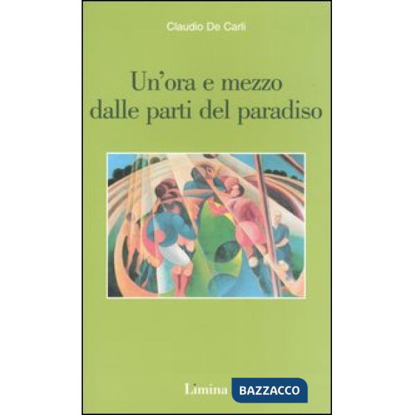 Ora e mezzo dalle parti del paradiso (Un')