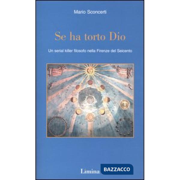 Se ha torto Dio. Un serial killer filosofo nella Firenze del Seicento