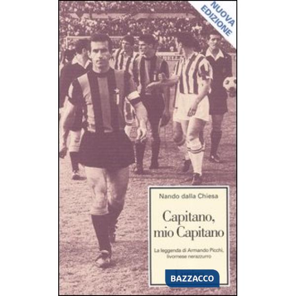 Capitano, mio capitano. La leggenda di Armando Picchi, livornese nerazzurro