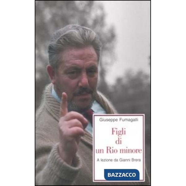 Figli di un Rio minore. A lezione da Gianni Brera