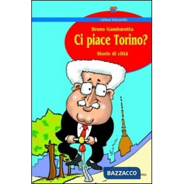 Ci piace Torino? Storie di città