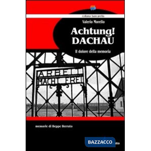 Achtung! Dacahu. Il dolore della memoria