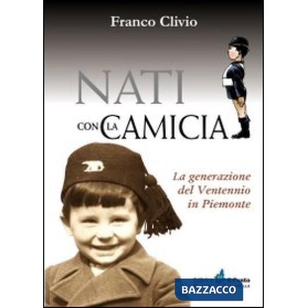 Nati con la camicia. La generazione del ventennio in Piemonte