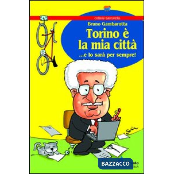 Torino è la mia città... e lo sarà per sempre!