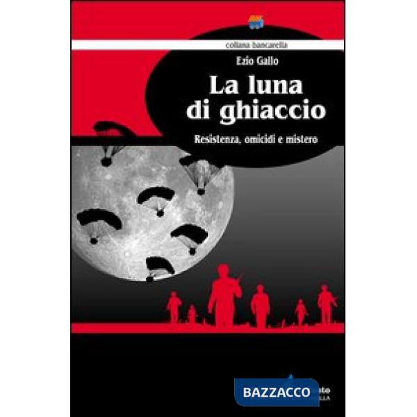 Luna di ghiaccio. Resistenza, omicidi e mistero (La)