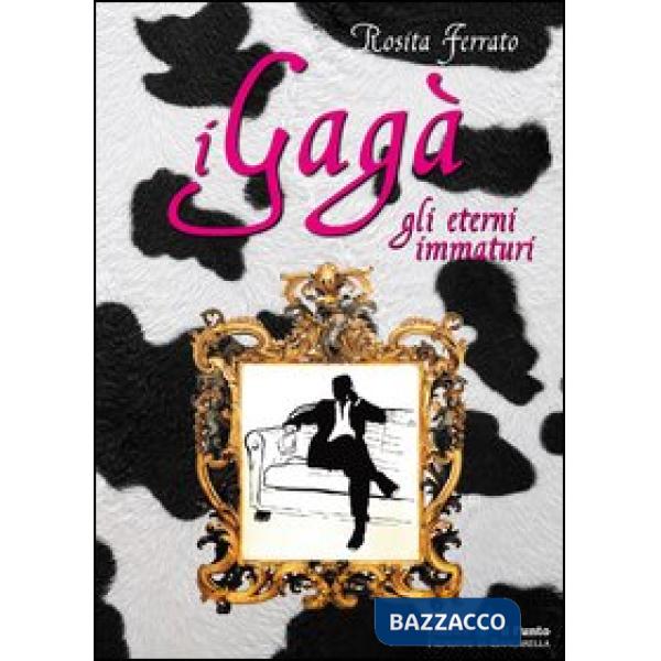 Gagà. Gli eterni immaturi (I)