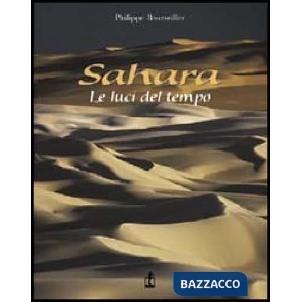 Sahara. Le luci del tempo. Ediz. illustrata