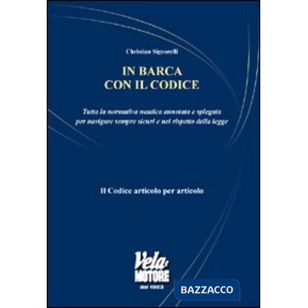 In barca con il codice. Tutta la normativa nautica annotata e spiegata per navig