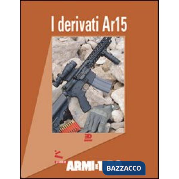 Guide di Armi e Tiro (Le). Vol. 1: I derivati AR 15