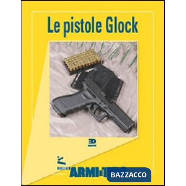 Guide di Armi e Tiro (Le). Vol. 3: Le pistole Glock