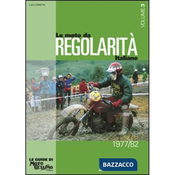 Moto da regolarità italiane. Ediz. illustrata (Le). Vol. 3: Dal 1977 al 1982