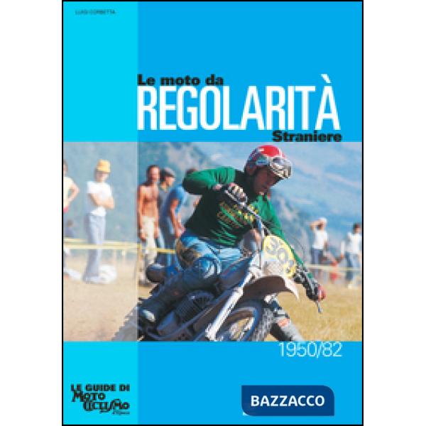 Moto da regolarità straniere (1950-1982). Ediz. illustrata (Le)