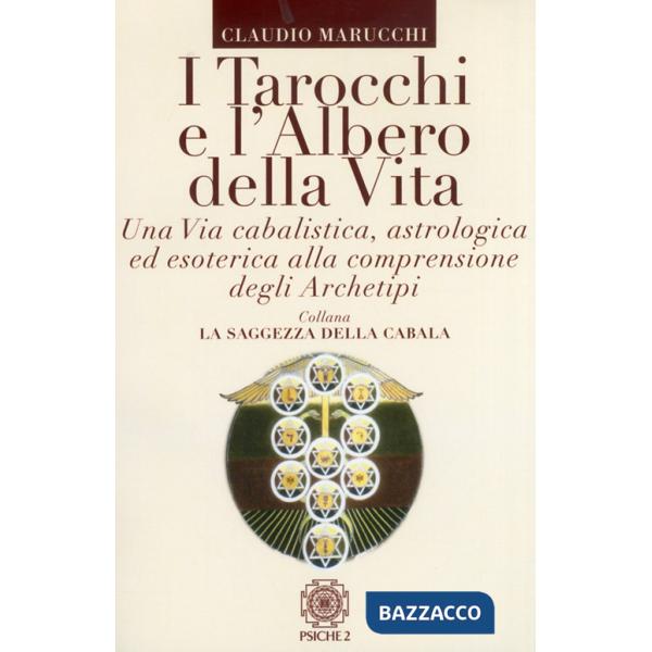 Tarocchi e l'albero della vita. Una via cabalistica, astrologica ed esoterica alla comprensione degli archetipi (I)